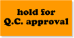 Hold for QC Approval Labels