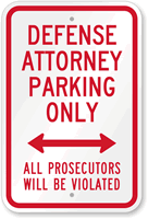 Defense Attorney Parking Only Prosecutors Violated Sign
