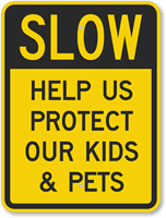 Slow  Help Protect Kids And Pets Sign