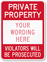 Private Property [custom text] Violators Prosecuted Sign