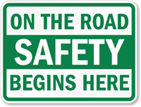 On The Road Safety Begins Here Sign