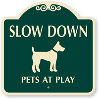 Slow Down Pets At Play Sign