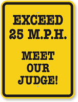 Exceed 25 M.P.H Meet Our Judge Sign