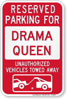 Reserved Parking For Drama Queen Others Towed Sign