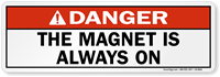 Danger: This Magent is always on Label