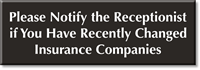 Please Notify Receptionists If Changed Insurance Companies Sign