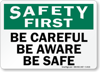 Safety First Be Careful Be Aware Sign