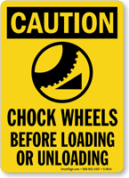 Caution Chock Wheels Loading Unloading Sign