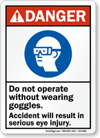 Do Not Operate Without Goggles