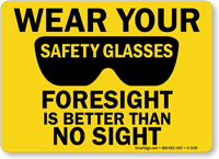 Wear Safety Glasses Foresight Is Better Sign