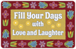 Fill Your Days with Love and Laughter Mat